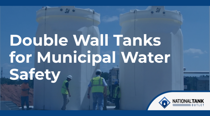 Double Wall Tanks for Municipal Water Safety