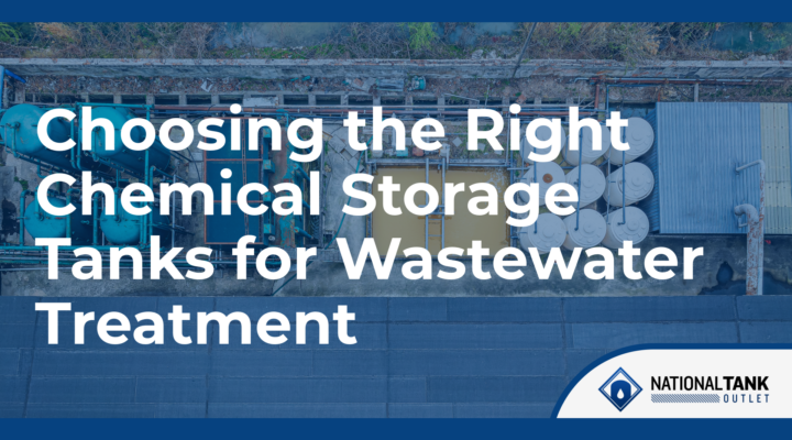 Choosing the Right Chemical Storage Tanks for Wastewater Treatment