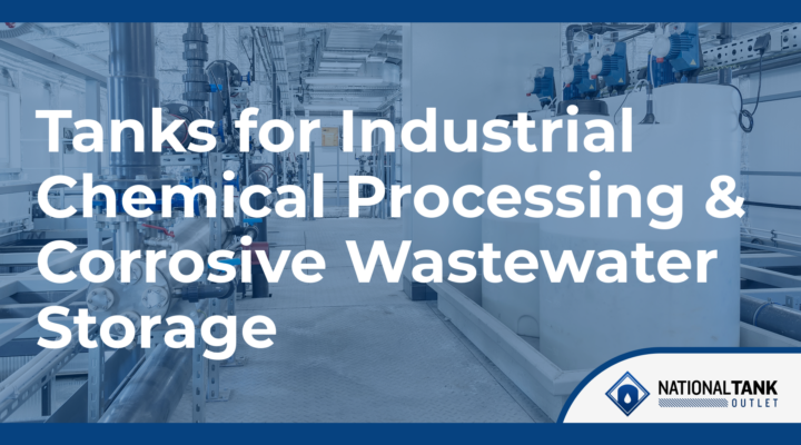 Tanks for Industrial Chemical Processing & Corrosive Wastewater Storage